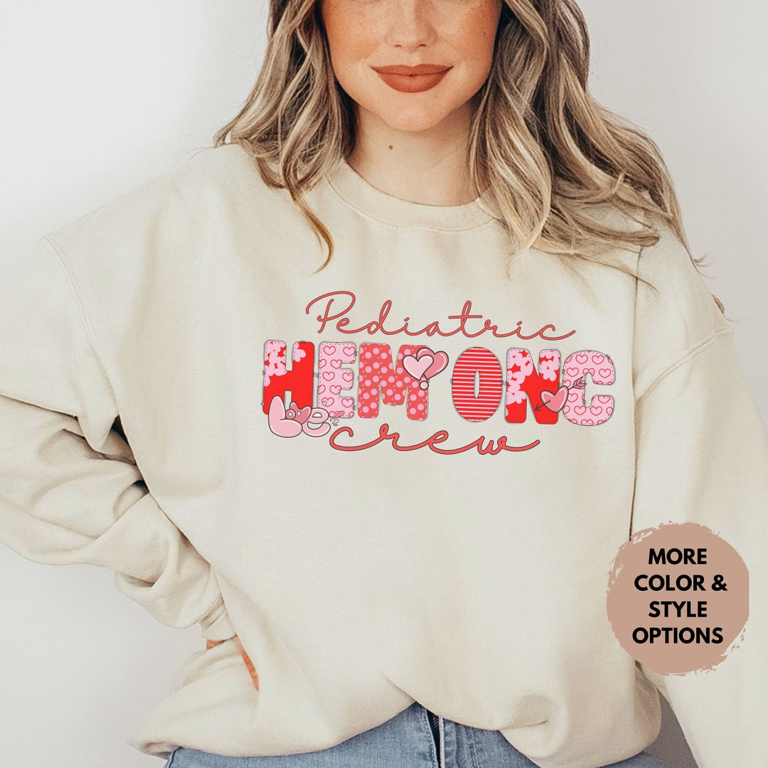 Valentine Pediatric Hem Onc Sweatshirt, Valentines Day Hematology and ...