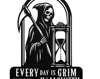 Every Day is Grim Unless it is Halloween, Metal Wall Decor, Halloween Home Decor, Halloween Gifts, Halloween Outdoor Decor, Bedroom Decor
