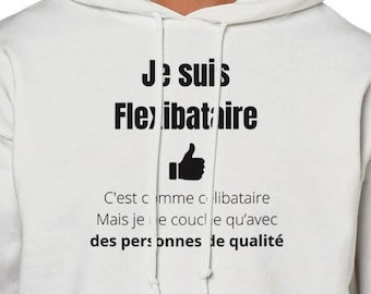 Flexibataire | Choix |  Humour |  Célib |  Cadeau célibataire |  Idée cadeau |  Humour |  Drole |  Sweat à capuche unisexe