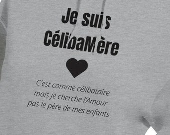 CélibaMère Amour |  Fête des Mères |  Humour |  Célib |  Cadeau célibataire |  Idée cadeau |  Humour |  Drole |  Sweat à capuche unisexe