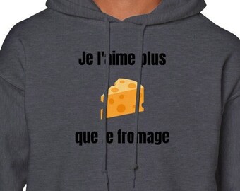 Je l'aime Fromage | fromage |  Humour |  Amour |  Cadeau couple |  Idée cadeau |  Humour |  Drole |  Sweat à capuche unisexe