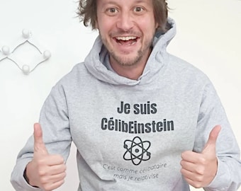 Sweat CélibEinstein |  Einstein |  Humour |  Intelligence |  Cadeau célibataire |  Idée cadeau |  Humour |  Drole |  Sweat à capuche unisexe