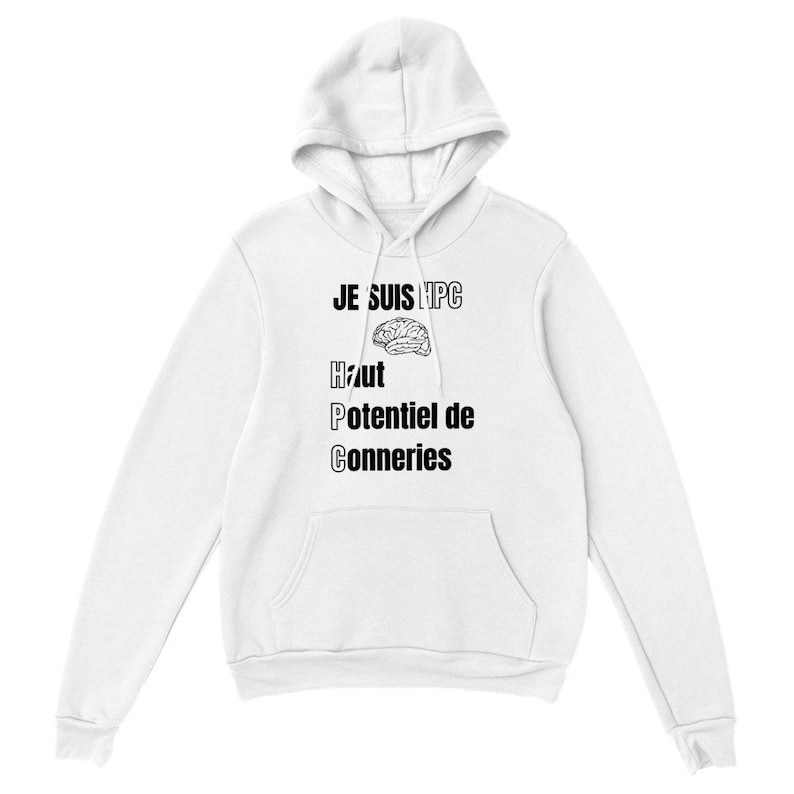 Sweat HPC Conneries Haut Potentiel Humour Drole Idée cadeau originale Ecriture Avant Sweat à capuche unisexe image 4