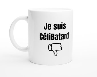 Mug CéliBatard |  Tasse Tromperie |  Humour |  Célib |  Cadeau célibataire |  Idée cadeau |  Humour |  Drole |  Café