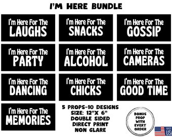 May include: A set of 10 photo booth props with black backgrounds and white text. The text on the props reads "I'm Here For The" followed by a different reason for attending a party, such as "Laughs", "Snacks", "Gossip", "Party", "Alcohol", "Cameras", "Dancing", "Chicks", "Good Time", and "Memories". The props are 12 inches by 6 inches and are double-sided. The props are made in the USA.