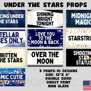 May include: Ten photo booth props with a star and space theme. The props are double-sided and feature phrases like "Dancing Under the Stars", "Stellar Vibes Only", "Midnight Magic", "Love You to the Moon & Back", "Over the Moon", and "Cosmic Cutie". The props are 12 inches by 6 inches.
