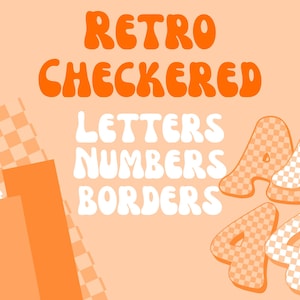 May include: An orange and white retro-style graphic with the words "Retro Checkered Letters Numbers Borders." The letter "A" and the number "4" are shown in a checkered pattern.