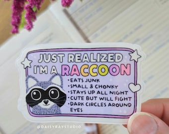 Just Realised In A Raccoon Sticker, Funny Raccoon Sticker, Vinyl Animal Decal, Laptop, Water Bottle Sticker, Quirky Gift, Animal humor