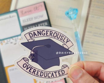 Dangerously Overeducated Vinyl Sticker, Funny Graduation Cap Decal, College Grad Gift, Funny Laptop Water Bottle Sticker, PhD MSc, Gift Idea