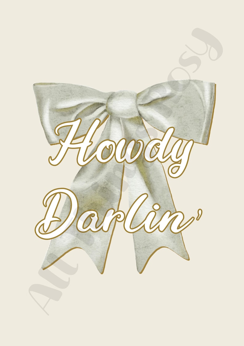 May include: A digital illustration of a white bow with gold trim and the words "Howdy Darlin'" in a script font. The bow is centered on a cream-colored background, creating a vintage aesthetic.