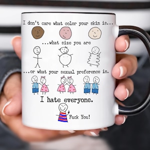 I hate everyone coffee mug, 11oz or 15oz | F*#k you mug | Don't Discriminate funny gift | Rude mug | Humorous gag gift | Adult humor mug