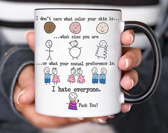 I hate everyone coffee mug, 11oz or 15oz | F*#k you mug | Don't Discriminate funny gift | Rude mug | Humorous gag gift | Adult humor mug