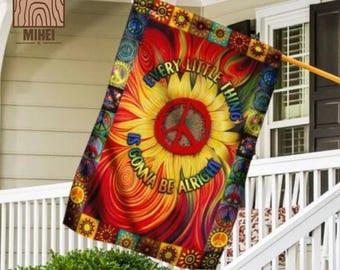 Every Little Thing Is Gonna Be Alright Flag-Hippie Color Flag-Hippie Symbol Flag-Independence Celebrate Gift For Hippie Lover-Sunflower Flag