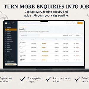 May include: A laptop screen displaying Roofing CRM software with a sales pipeline interface. The text reads: TURN MORE ENQUIRIES INTO JOBS. Capture every roofing enquiry and guide it through your sales pipeline. Features include capturing enquiries, tracking stages, recording values, and scheduling actions.