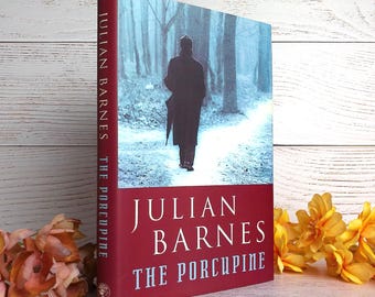 Signed First Edition Julian Barnes The Porcupine (1992), Dated Publication Day.