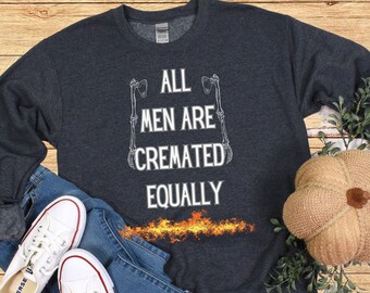 All Men are Cremated Equally Sweatshirt, Halloween Sweatshirt, Unisex Clothes, Heavy Blend™ Crewneck Sweatshirt