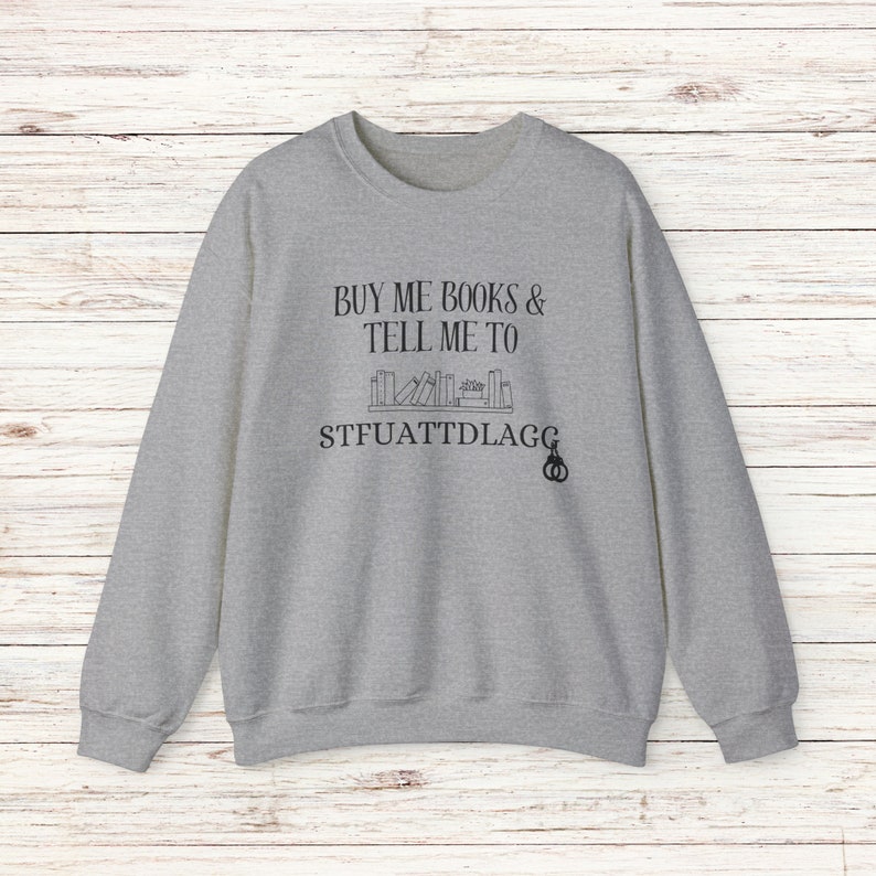 Buy Me Books and Tell Me To STFUATTDLAGG Sweatshirt, Bookish Gift, Booktok Merch, Spicy Books, Bookish Merch, Funny Reading Sweatshirt image 9