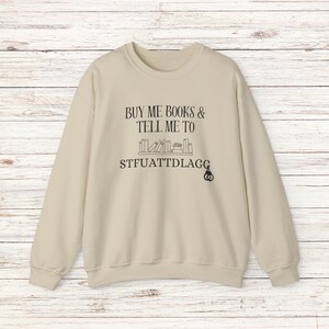 Buy Me Books and Tell Me To STFUATTDLAGG Sweatshirt, Bookish Gift, Booktok Merch, Spicy Books, Bookish Merch, Funny Reading Sweatshirt image 8
