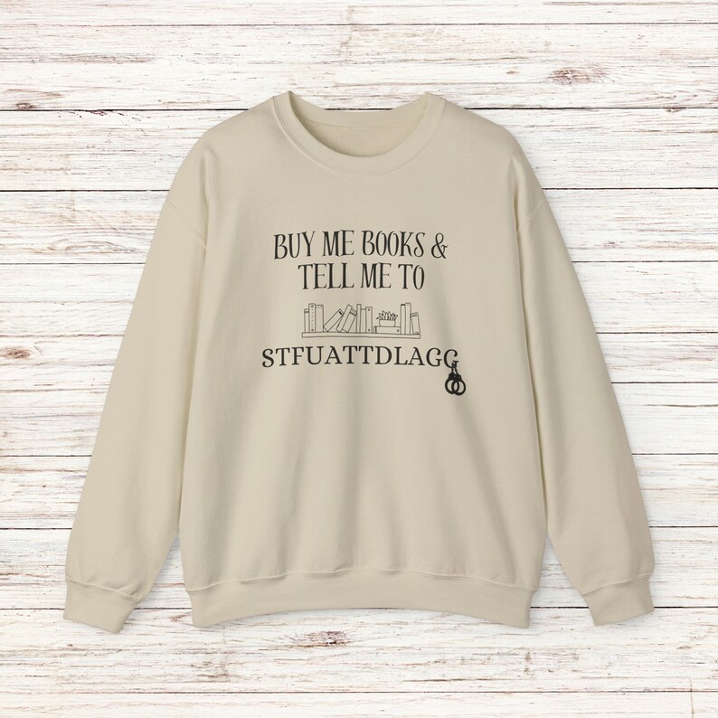 Buy Me Books and Tell Me To STFUATTDLAGG Sweatshirt, Bookish Gift, Booktok Merch, Spicy Books, Bookish Merch, Funny Reading Sweatshirt image 8