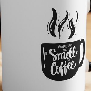 Wake up and smell the coffee, morning cup, face the day, coffee humor, unique gift for coffee drinker, coffee smell, are you awake