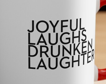 Joyful laughs. Drunken laughter. Laughing, drinking, joy, inspirational, gift for spouse, unique gift, dumb sayings, true words