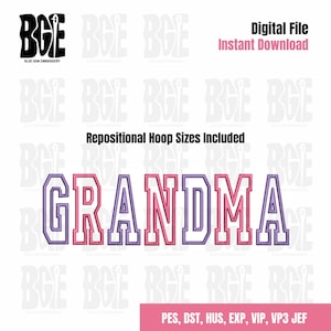 May include: A digital embroidery design of the word "GRANDMA" in pink and purple lettering with a white outline. The design includes repositional hoop sizes and is available in PES, DST, HUS, EXP, VIP, VP3, and JEF formats.