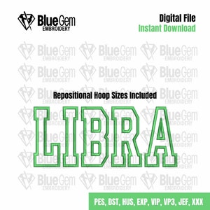 May include: Green outline embroidery design of the word "LIBRA" in a collegiate font style. The design includes repositional hoop sizes and is available in the following formats: PES, DST, HUS, EXP, VIP, VP3, JEF, XXX.