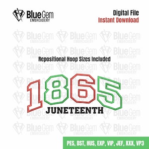 May include: Embroidery design featuring the year 1865 in green, red, and white, with the word "JUNETEENTH" below. The design includes repositional hoop sizes.