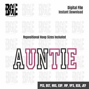 May include: Embroidery design of the word "AUNTIE" in black and white with a pink outline. The design is for machine embroidery and includes multiple hoop sizes. File formats included are PES, DST, HUS, EXP, VIP, VP3, XXX, and JEF.