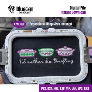 May include: An embroidery design featuring three embroidered casserole dishes in green and purple. The text "I'd rather be thrifting" is below the dishes. The design is for a digital file and includes repositional hoop sizes.