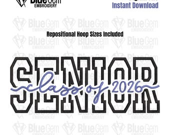 May include: Black and blue digital embroidery design featuring the word "SENIOR" in bold block letters, with "class of 2026" in a script font. Includes the text "Digital File Instant Download" and "Repositional Hoop Sizes Included".