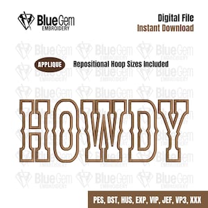 May include: Digital file for embroidery featuring the word "HOWDY" in a western-style font. The design includes the text "APPLIQUE" and "Repositional Hoop Sizes Included". The file is available for instant download.
