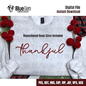 May include: A light gray sweatshirt with the word "thankful" in a cursive, burgundy font. The image includes text that says "Digital File Instant Download" and "Repositional Hoop Sizes Included."