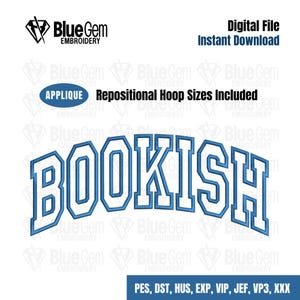 May include: Blue and white applique embroidery design of the word "BOOKISH" in a bold, arched font. The design includes repositional hoop sizes and is available in PES, DST, HUS, EXP, VIP, JEF, VP3, and XXX formats.