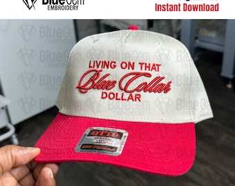 Living on that Blue Collar Dollar Hat Embroidery Design - Blue Collar Embroidery Design- 1 Size - 3D Puff and Flat - Instant Download