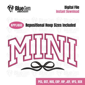 May include: Pink "MINI" appliqué with a black bow. Repositional hoop sizes are included. Embroidery file formats: PES, DST, HUS, EXP, VIP, JEF, VP3, XXX.