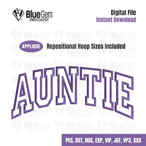 May include: Purple and white applique embroidery design of the word "AUNTIE" in a varsity style font. The design is for machine embroidery and includes repositional hoop sizes.