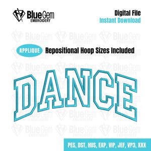 May include: Blue and white applique embroidery design of the word "DANCE" in a varsity style font. Repositional hoop sizes are included. File formats: PES, DST, HUS, EXP, VIP, JEF, VP3, XXX.