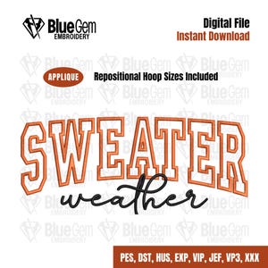 May include: Digital embroidery file with the words "SWEATER weather" in orange and black. The design includes the text "Digital File Instant Download", "APPLIQUE", and "Repositional Hoop Sizes Included". The file formats are PES, DST, HUS, EXP, VIP, JEF, VP3, XXX.