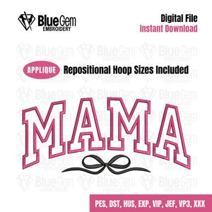 May include: Pink and white applique embroidery design of the word "MAMA" with a black bow underneath. The design includes the text "Repositional Hoop Sizes Included" and "PES, DST, HUS, EXP, VIP, JEF, VP3, XXX".