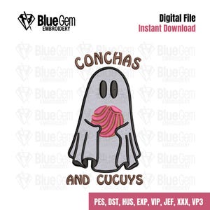 May include: An embroidery design featuring a cartoon ghost holding a concha pastry. The ghost is gray with black eyes and the text "CONCHAS AND CUCUYS" is above and below the ghost. The words "Digital File Instant Download" are also present.