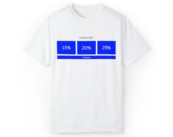 Leave a tip? Funny Meme T-shirt Graphic Tee Shirt Unisex