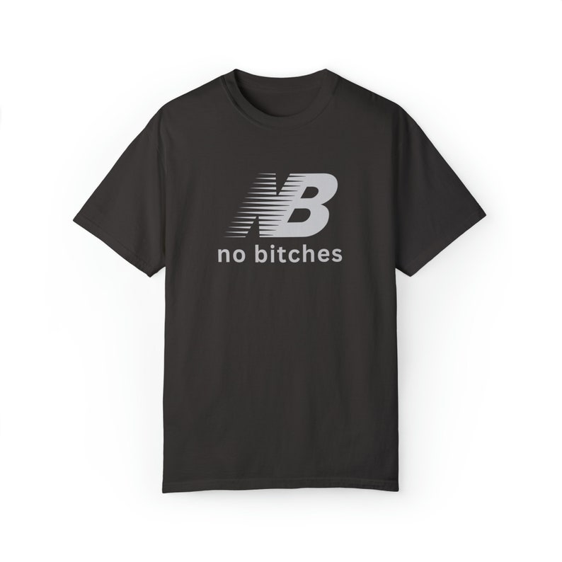 No Bitches Funny Meme T-shirt Graphic Tee Shirt Unisex image 6