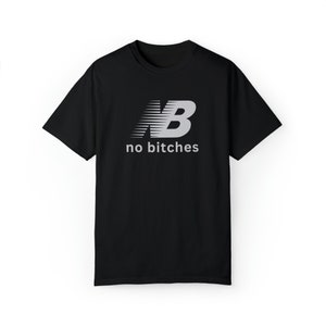 No Bitches Funny Meme T-shirt Graphic Tee Shirt Unisex image 2
