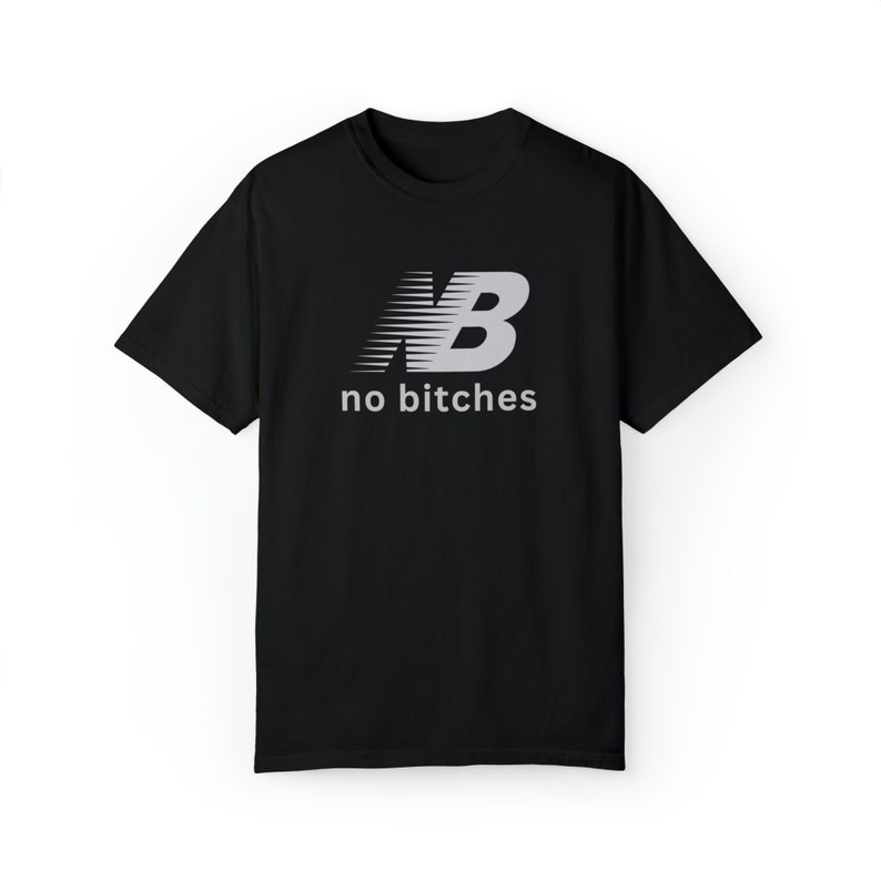 No Bitches Funny Meme T-shirt Graphic Tee Shirt Unisex image 2