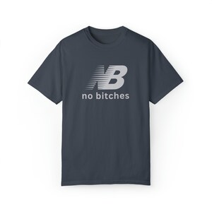 No Bitches Funny Meme T-shirt Graphic Tee Shirt Unisex image 4