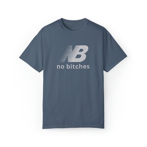 No Bitches Funny Meme T-shirt Graphic Tee Shirt Unisex image 3