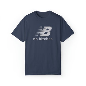 No Bitches Funny Meme T-shirt Graphic Tee Shirt Unisex image 9