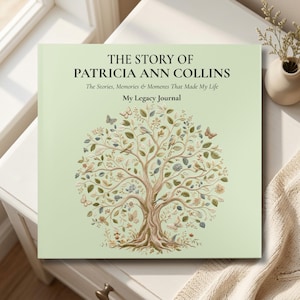 May include: A square light green journal titled THE STORY OF PATRICIA ANN COLLINS, The Stories, Memories & Moments That Made My Life, My Legacy Journal. The cover features a detailed illustration of a tree with birds, butterflies, and flowers.