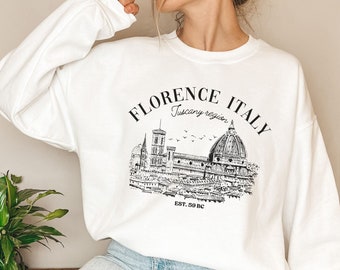 Florence Italy Sweatshirt: Tuscany Travel Crewneck